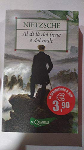 Al di là del bene e del male (Preludio a una filosofia dell'avvenire) - Italian translation of Je...