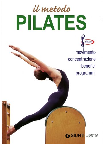 Il metodo Pilates. Movimento, concentrazione, benefici, programmi - Luigi Ceragioli