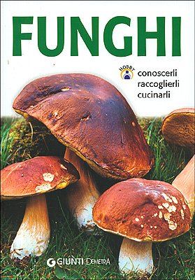 9788844032203: Funghi. Conoscerli, raccoglierli, cucinarli