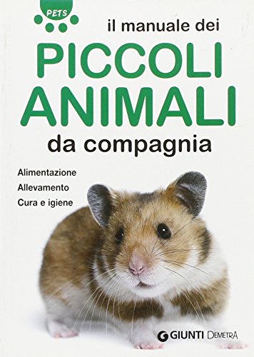 Beispielbild fr Il manuale dei piccoli animali da compagnia. Alimentazione. Allevamento. Cura e igiene zum Verkauf von medimops