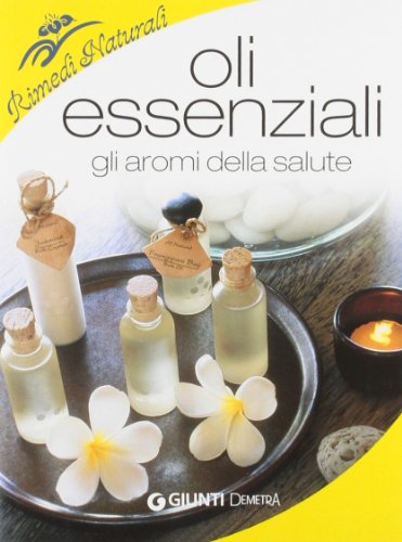 Stock image for Oli essenziali. Gli aromi della salute for sale by medimops