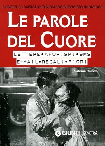 Beispielbild fr Le parole del cuore. Lettere, aforismi, SMS, e-mail, regali, fiori. Segreti e consigli per non sbagliare mai in amore zum Verkauf von medimops