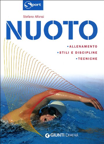 Beispielbild fr Nuoto. Stili preparazione allenamento Alfonsi, Stefano Gaetano zum Verkauf von Librisline