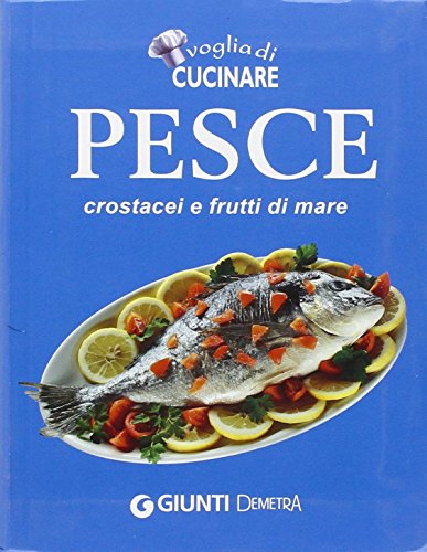 Beispielbild fr Voglia di cucinare Pesce, crostacei e frutti di mare zum Verkauf von medimops