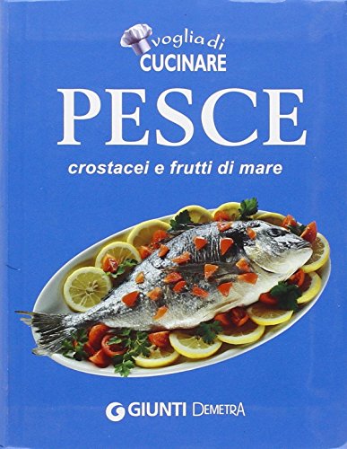 Stock image for Voglia di cucinare Pesce, crostacei e frutti di mare for sale by medimops