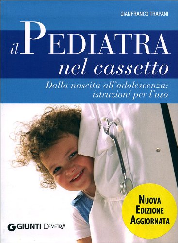 Beispielbild fr Il pediatra nel cassetto. Dalla nascita all'adolescenza: istruzioni per l'uso zum Verkauf von medimops