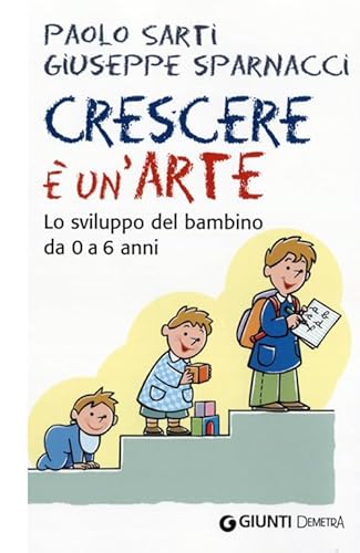 Beispielbild fr Crescere  un'arte. Lo sviluppo del bambino da 0 a 6 anni zum Verkauf von medimops