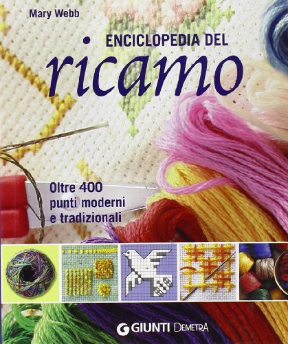 Enciclopedia del ricamo. Oltre 400 punti moderni e tradizionali (9788844042493) by Unknown Author
