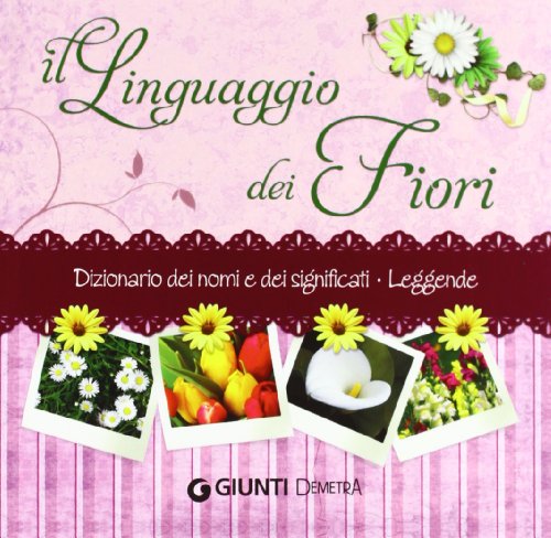 Beispielbild fr Il linguaggio dei fiori. Dizionario dei nomi e dei significati. Leggende zum Verkauf von medimops