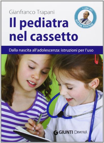 9788844043261: Il pediatra nel cassetto. Dalla nascita all'adolescenza: istruzioni per l'uso (Salute in famiglia)