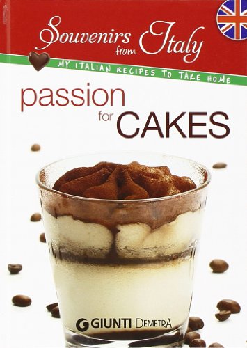 Imagen de archivo de Passion Cakes: My Italian Recipes to Take Home (Souvenir from Italy) a la venta por WorldofBooks