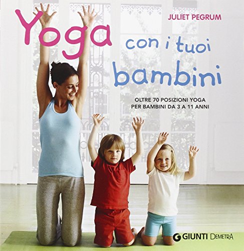 9788844043926: Yoga con i tuoi bambini. Oltre 70 posizioni yoga per bambini da 3 a 11 anni. Ediz. illustrata (Io e il mio bambino)