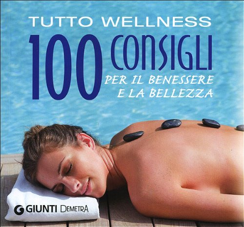Beispielbild fr Tutto wellness. 100 consigli per il benessere e la bellezza zum Verkauf von medimops