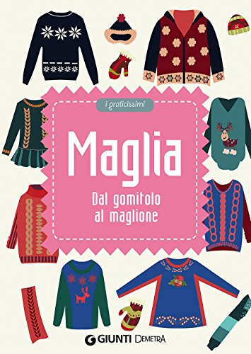 Maglia. Dal gomitolo al maglione - Aa.Vv.