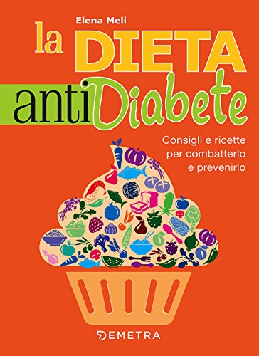 9788844048310: La dieta anti diabete. Consigli e ricette per combatterlo e prevenirlo: 1