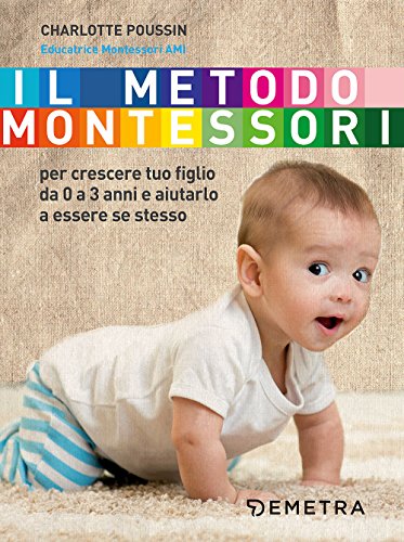 9788844048358: Il metodo Montessori per crescere tuo figlio da 0 a 3 anni e aiutarlo a essere se stesso (Genitori e figli)