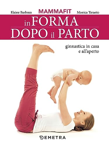 Imagen de archivo de MammaFit. In forma dopo il parto. ginnastica in casa e all'aperto a la venta por Libreria Oltre il Catalogo