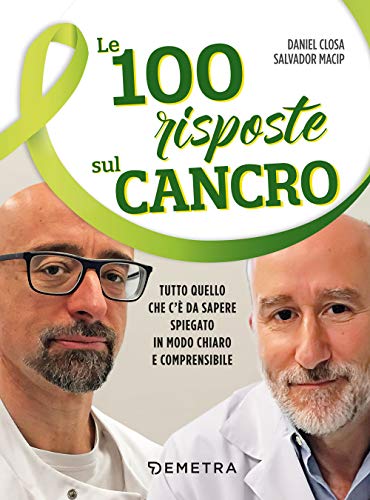 Stock image for Le 100 risposte sul cancro: Tutto quello che c' da sapere spiegato in modo chiaro e comprensibile (Medicina e Benessere) (Italian Edition) for sale by libreriauniversitaria.it