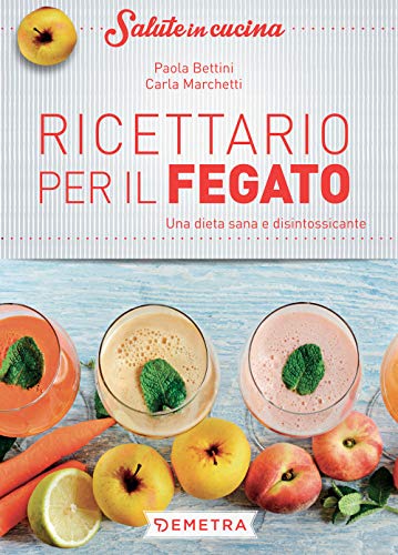 Imagen de archivo de Ricettario per il fegato: Una dieta sana e disintossicante (Salute in cucina) (Italian Edition) a la venta por libreriauniversitaria.it