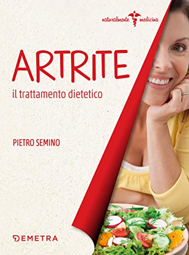 9788844055165: Artrite: Il trattamento dietetico (Naturalmente medicina) (Italian Edition)