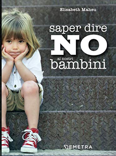 Imagen de archivo de Saper dire NO ai nostri bambini (In famiglia) a la venta por medimops