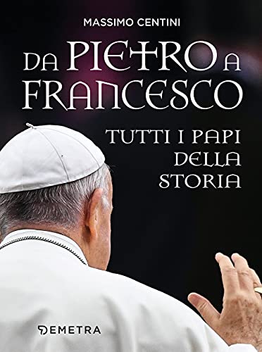Stock image for Da Pietro a Francesco. Tutti i papi della storia for sale by medimops