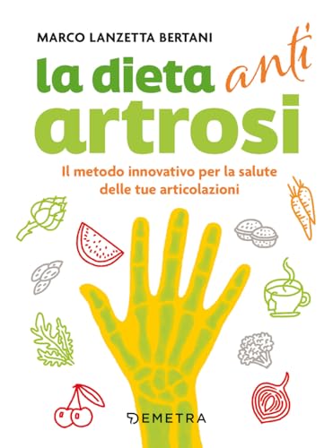 Imagen de archivo de Dieta anti artrosi. Il metodo innovativo per la salute delle tue articolazioni (Dieta e benessere) a la venta por libreriauniversitaria.it
