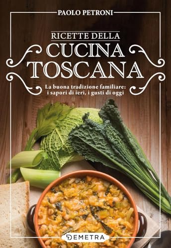 Beispielbild fr Ricette della cucina toscana. La buona tradizione familiare: i sapori di ieri, i gusti di oggi (Libri di Petroni) zum Verkauf von libreriauniversitaria.it