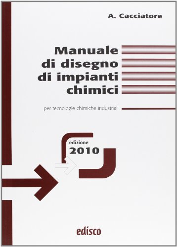 Imagen de archivo de Manuale di disegno di impianti chimici. Per tecnologie chimiche industriali. Per gli Ist. tecnici e professionali. Con espansione online a la venta por medimops