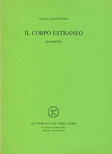 Stock image for Il corpo estraneo. Poemetto. for sale by FIRENZELIBRI SRL