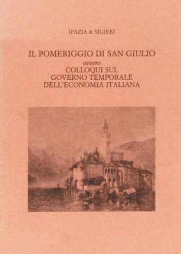 9788844411619: Il pomeriggio di San Giulio ovvero colloqui sul governo temporale dell'economia italiana