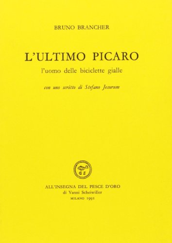 L'ultimo Picaro: L'uomo delle biciclette gialle (Acquario) (Italian Edition) (9788844411657) by Brancher, Bruno