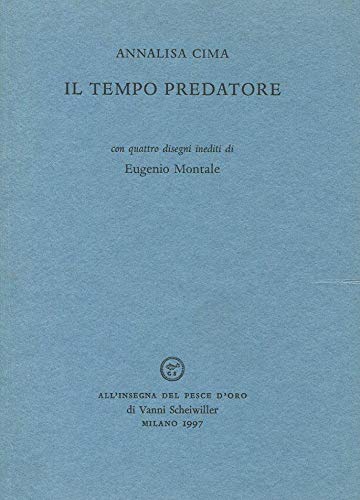 9788844413552: Il tempo predatore. Con quattro disegni inediti di Eugenio Montale (Bilancia)