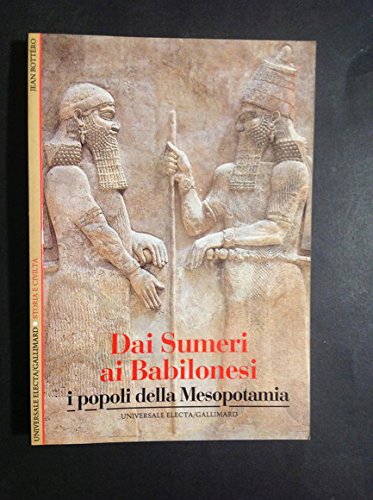 Stock image for Dai sumeri ai babilonesi. I popoli della Mesopotamia for sale by medimops