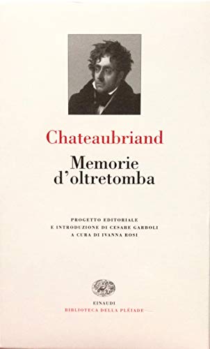 Memorie d'oltretomba. - Chateaubriand.