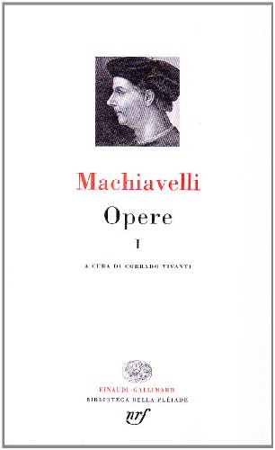 Opere. Vol.I. Corrado Vivanti ha disposto organicamente in un solo volume tutti gli scritti politici di Machiavelli: le prime riflessioni storiche di trattati, abbozzi, opuscoli, 