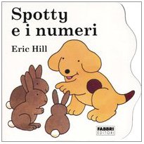 Spotty E I Numeri (Italian Edition) (9788845027741) by Hill, Eric
