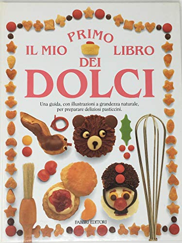 9788845039751: Il mio primo libro dei dolci (Libri attivi)