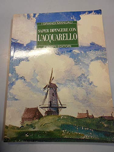 Beispielbild fr Saper Dipingere Con L'Acquarello: Grandi Manuali zum Verkauf von Robinson Street Books, IOBA