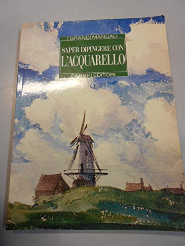 9788845052712: Saper Dipingere Con L'Acquarello: Grandi Manuali