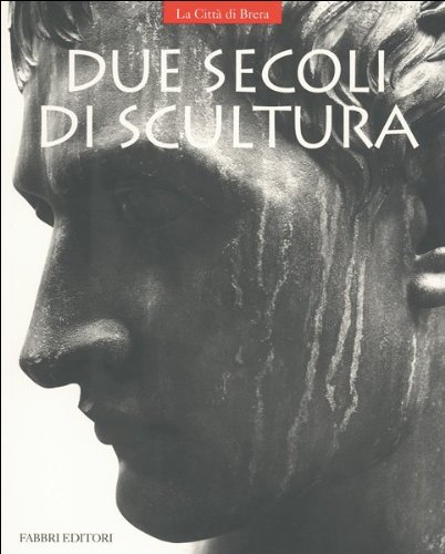 9788845055409: Due secoli di scultura