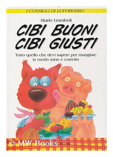 Stock image for Cibi buoni, cibi giusti (I consigli di Luporosso) for sale by medimops