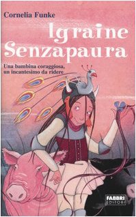 Igraine Senzapaura (9788845106972) by Funke, Cornelia.