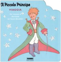 Mondo Del Piccolo Principe (9788845107658) by Antoine De Saint-ExupÃ©ry