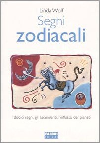 Segni zodiacali (9788845107757) by Wolf, Linda