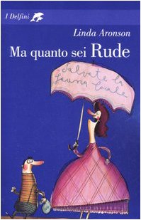 Ma quanto sei Rude (9788845114977) by Aronson, Linda