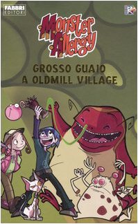 9788845118593: Grosso guaio a Oldmill Village. Monster Allergy