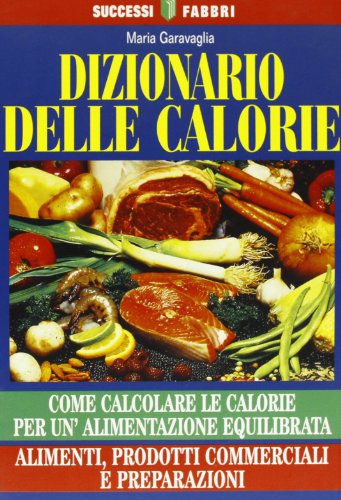 9788845120343: Dizionario delle calorie (Successi Fabbri)