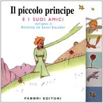 Il Piccolo Principe E I Suoi Amici - Saint-Exupery, Antoine de