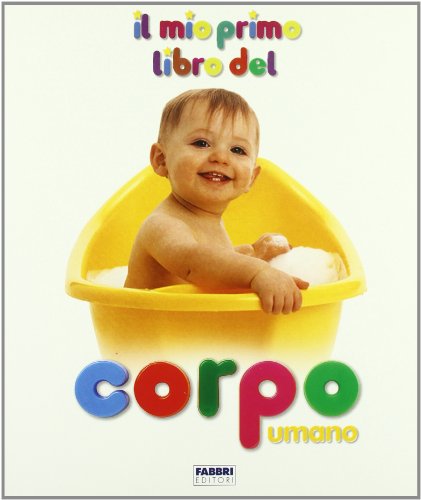 Il mio primo libro del corpo umano (9788845138928) by Fabbri